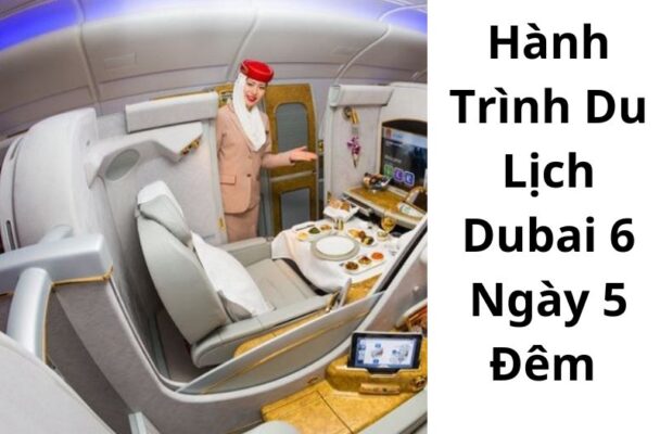 Hành Trình Du Lịch Dubai 6 Ngày 5 Đêm