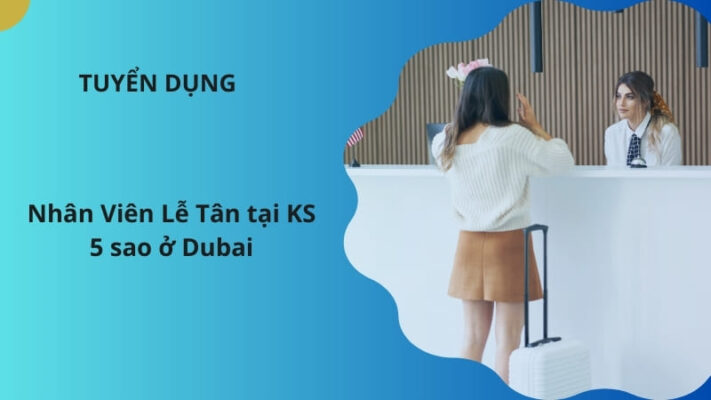 Tuyển dụng Nhân Viên Lễ Tân tại KS 5 sao ở Dubai