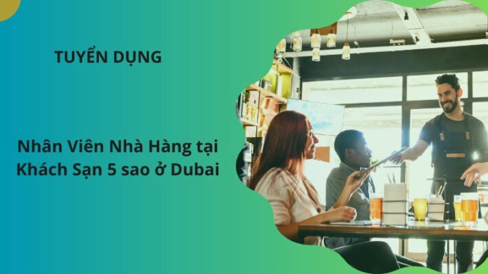 Tuyển dụng Nhân Viên Nhà Hàng tại Khách Sạn 5 sao ở Dubai